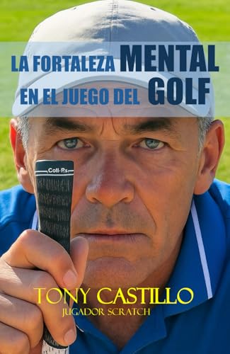 LA FORTALEZA MENTAL EN EL JUEGO DEL GOLF (LIBROS DE GOLF) LA FORTALEZA MENTAL EN EL JUEGO DEL GOLF (LIBROS DE GOLF)