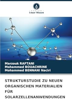 STRUKTURSTUDIE ZU NEUEN ORGANISCHEN MATERIALIEN FÜR SOLARZELLENANWENDUNGEN (German Edition)