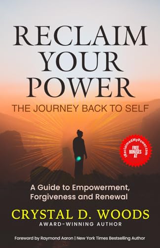 Reclaim Your Power, The Journey Back To Self: A Guide to Empowerment, Forgiveness, and Renewal