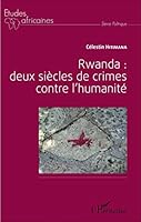 Rwanda : deux siècles de crime contre l'humanité 234310090X Book Cover