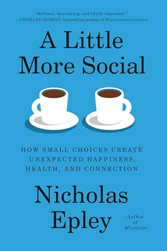 A Little More Social: How Small Choices Create Unexpected Happiness,