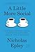 A Little More Social: How Small Choices Create Unexpected Happiness, Health, and Connection