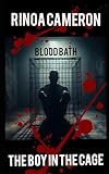 The Boy In The Cage: Blood Bath