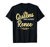 Queens Are Named RENEE Personalized Funny Birthday Name Gift T-Shirt