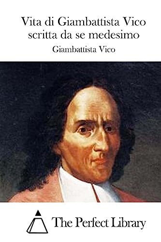 Vita di Giambattista Vico scritta da se medesimo (Perfect Library) (Italian Edition)