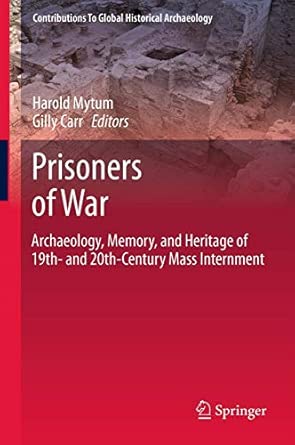 Prisoners of War: Archaeology, Memory, and Heritage of 19th- and 20th-Century Mass Internment: 1 2013th Edition book cover