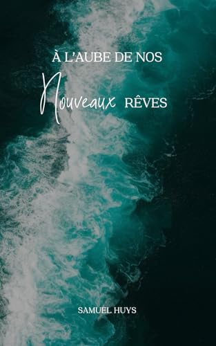 À l'aube de nos nouveaux rêves (French Edition)