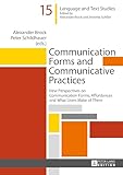 Communication Forms and Communicative Practices: New Perspectives on Communication Forms, Affordances and What Users Make of Them