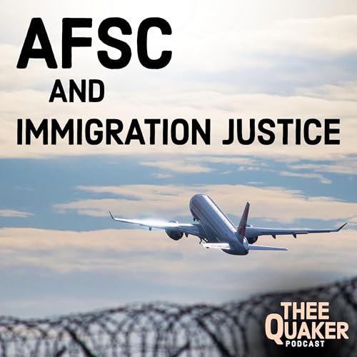 Mobilizing Quakers for Immigration Justice with AFSC