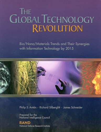 The Global Technology Revolution: Bio/Nano/Materials Trends and Their Synergies with Information Technology by 2015