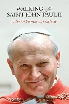 Walking with Saint John Paul II: 30 Days with a Great Spiritual Leader (Walking With... (Twenty Third Publications))