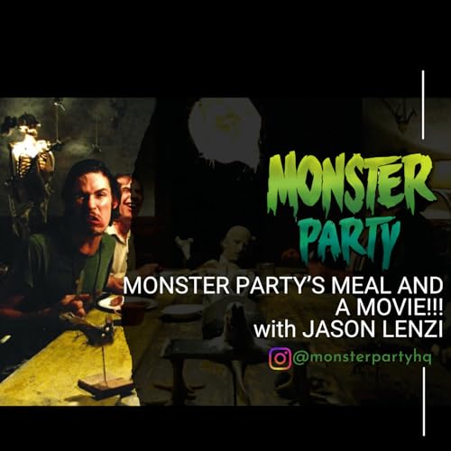 MONSTER PARTY'S MEAL AND A MOVIE!!! With JASON LENZI!