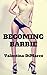 Becoming Barbie: A Bimbofication Story