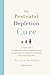 The Postnatal Depletion Cure: A Complete Guide to Rebuilding Your Health and Reclaiming Your Energy for Mothers of Newborns, Toddlers and Young Children