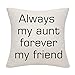DANKHRA Funda de cojín Always My Aunt Forever My Friend Auntie, funda de almohada para Acción de Gracias, cumpleaños, Navidad, tía y tía