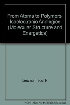 Hardcover From Atoms to Polymers: Isoelectronic Analogies (Molecular Structure and Energetics) Book