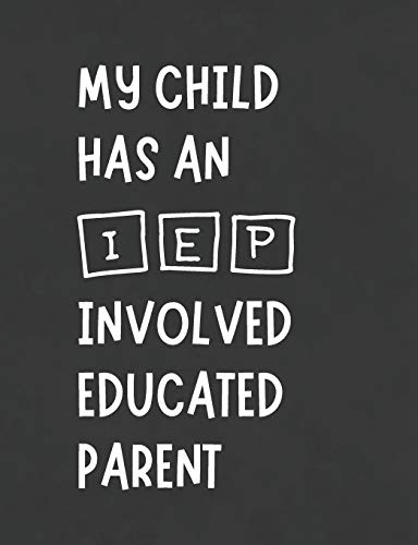 My Child Has An IEP Involved Educated Parent: Funny Planner Notebook Makes Special Education Meeting Process Easier For Advocates | Stay Organized | ... Accommodations | Black Chalk Journal