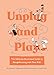 Produktbild Unplug and Play: The Ultimate Illustrated Guide to Roughhousing with Your Kids