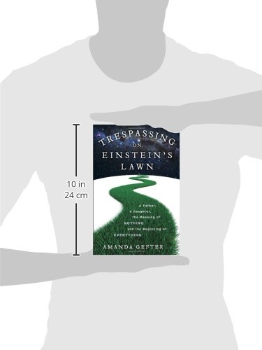 Trespassing on Einstein's Lawn: A Father, a Daughter, the Meaning of Nothing, and the Beginning of
