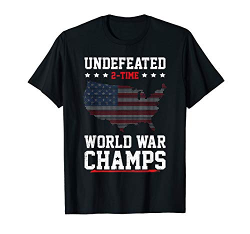 Undefeated 2-Time World War Champs Patriotic 4th Of July T-Shirt