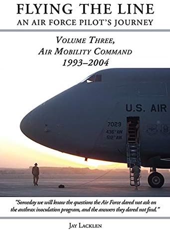 Flying the Line, an Air Force Pilot's Journey: Air Mobility Command, 1993-2004 Hardcover – April 21, 2020