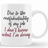Due To The Confidentiality Of My Job Funny Birthday Christmas Gift Office Party Gift Co Worker Gift White Elephant Coffee Tea Mug, Ceramic Novelty Coffee Mugs 11oz, 15oz Mug, Tea Cup, Gift Present Mu