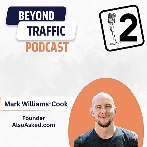 How SaaS Startups Can Unlock Organic Traffic & Business Growth With Zero Volume Keywords | Mark Williams-Cook, Founder of AlsoAsked.com (#2)
