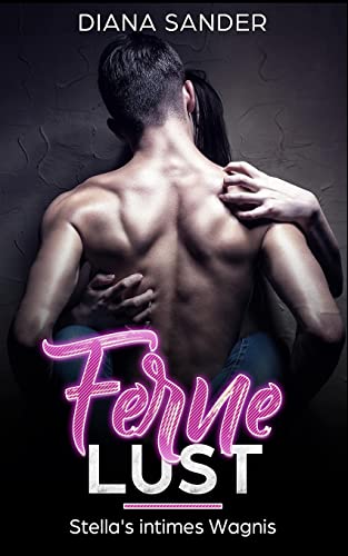 Ferne Lust - Stella's intimes Wagnis (German Edition)