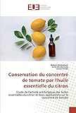  Conservation du concentré de tomate par l\'huile essentielle du citron: Etude de l\'activité antifongique des huiles essentielles du citron et leurs applications sur le concentré de tomate