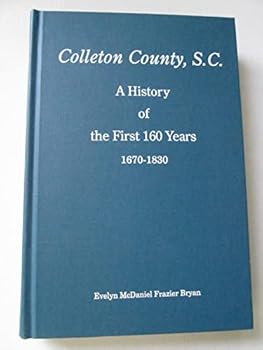 Hardcover Colleton County, S.C. A History of the First 160 Years 1670-1830 Book