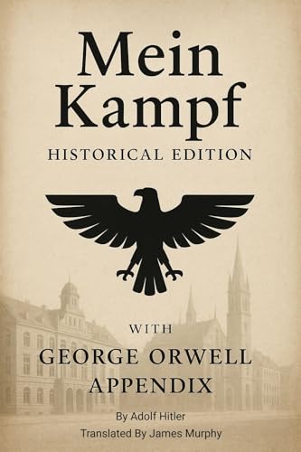 Mein Kampf: By Adolf Hitler Mein Kampf: By Adolf Hitler