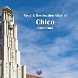 Road & Destination Atlas of Chico, California