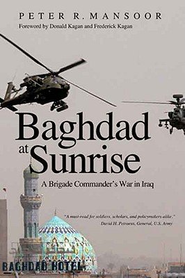 Baghdad at Sunrise: A Brigade Commander's War in Iraq [BAGHDAD AT SUNRISE]