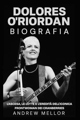 Dolores O'Riordan Biografia: L'Ascesa, le Lotte e l'Eredità dell'Iconica Frontwoman dei Cranberries