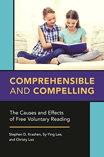 Comprehensible and Compelling: The Causes and Effects of Free Voluntary Reading (English Edition)