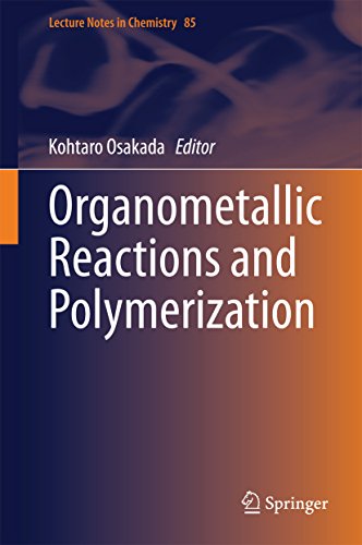 Organometallic Reactions and Polymerization (Lecture Notes in Chemistry Book 85)