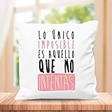 Tela resistente y lavable SUPER STICKER Funda de cojin con Frase Original, lo Unico Imposible es aquello Que no intentas