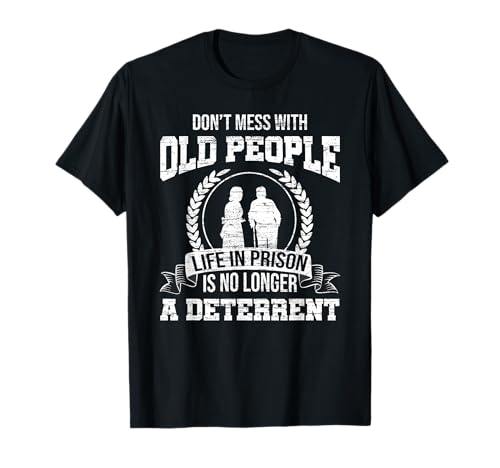 Don't Mess With Old People - Regalo de la cárcel Camiseta