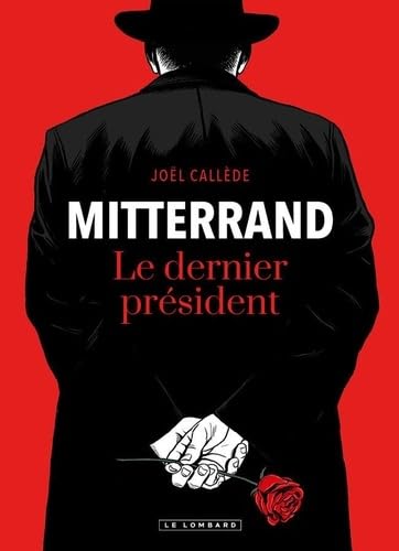 Mitterrand, le dernier président - Joël Callède - Le Lombard Eds - cartonné - Bande dessinée