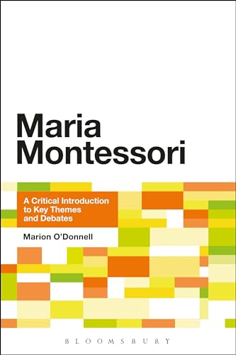 Maria Montessori: A Critical Introduction to Key Themes and Debates