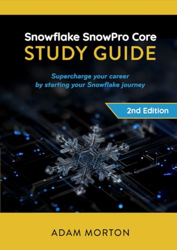 SnowPro Core Study Guide: Supercharge your career by starting your