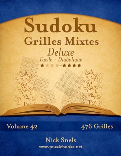 Sudoku Grilles Mixtes Deluxe - Facile à Diabolique - Volume 42 - 476 Grilles (French Edition)