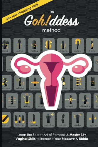 The Gohddess Method: Learn the Secret Art of Pompoir & Master 36+ Vaginal Skills to Increase Your Pleasure & Libido