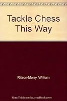 Tackle chess this way 0091031613 Book Cover