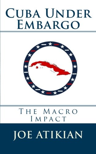 Cuba Under Embargo: The Macro Impact