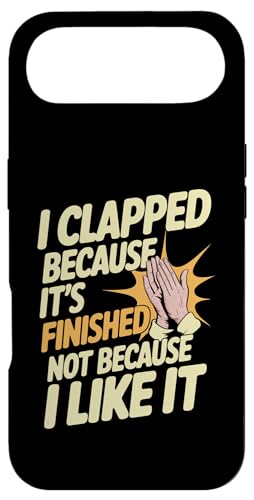 I Clapped Because It's Over Not Because I Liked It - �X�}�z�P�[�X iPhone Air �p