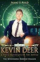 Volume 2: Kevin Deer & the 12 Mistresses of the Zodiac - The Mysterious Hooded Stalker 1947341510 Book Cover