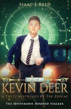 Volume 2: Kevin Deer & the 12 Mistresses of the Zodiac - The Mysterious Hooded Stalker