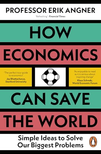 How Economics Can Save the World: Simple Ideas to Solve Our Biggest Problems