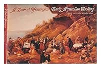 A look at yesteryear: Early Australian cooking 0959498206 Book Cover